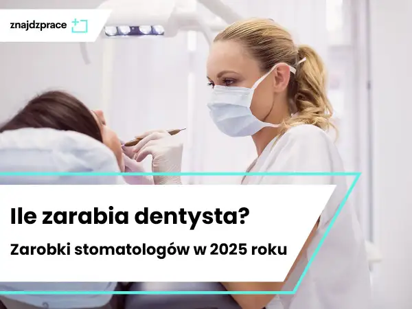 Ile zarabia dentysta w Polsce? Średnie zarobki i specjalizacje